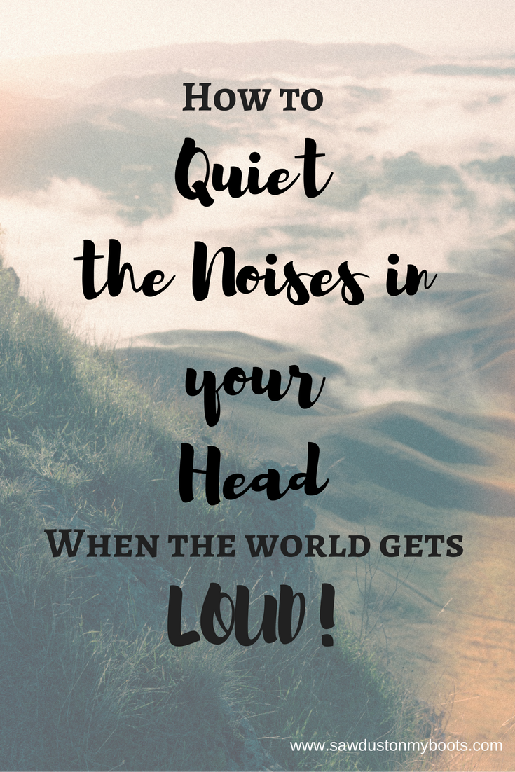How to Quiet the Noise in your Head (when the World get LOUD!)